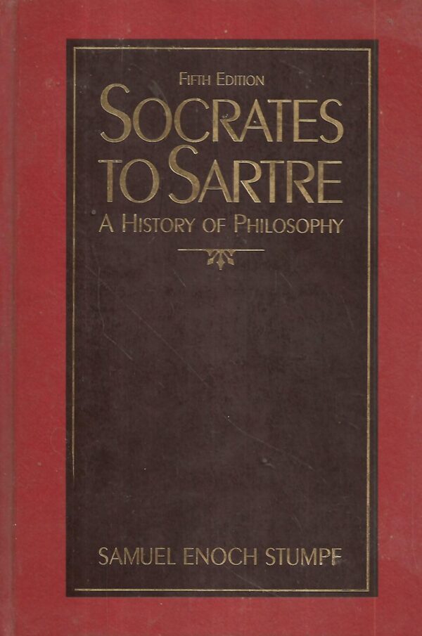 samuel enoch stumf: socrates to sartre - a history of philosophy