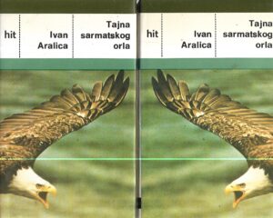 ivan aralica: tajna sarmatskog orla 1-2