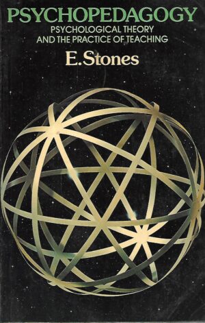 e.stones: psychopedagogy: psychological theory and the practice of teaching