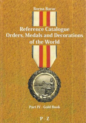 borna barac:  reference catalogue orders, medals and decorations  of the world part 4 - gold book p-z