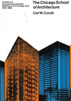carl w.condit: the chicago school of architecture