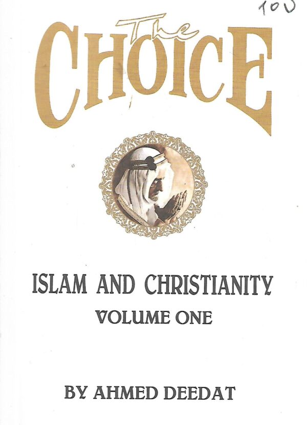 ahmed deedat: the choice - islam and christianity volume 1