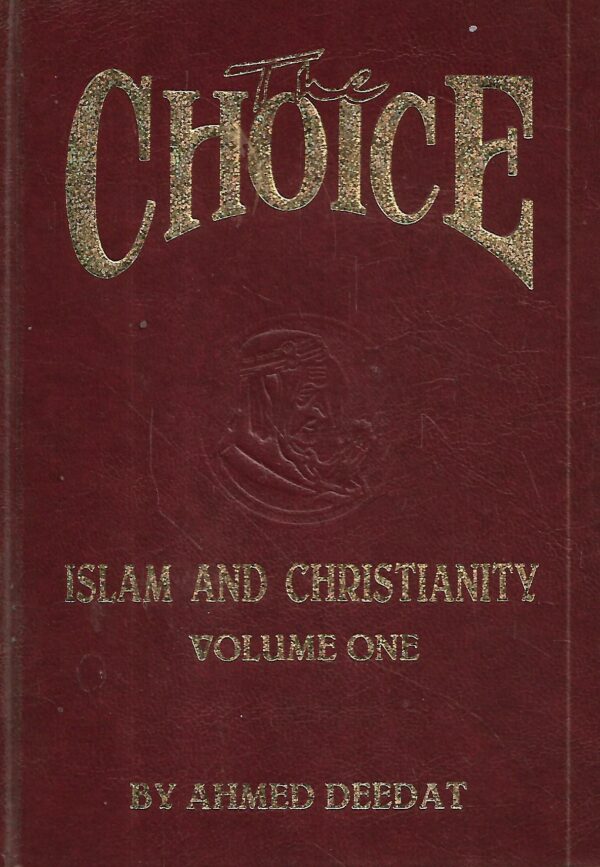 ahmed deedat: the choice - islam and christianity volume 1