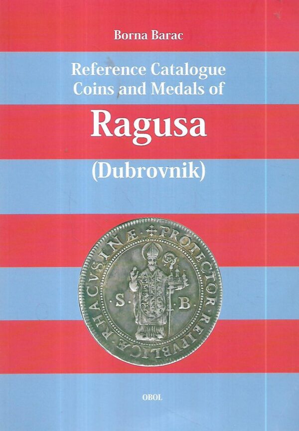 borna barac: reference catalogue coins and medals of ragusa (dubrovnik)