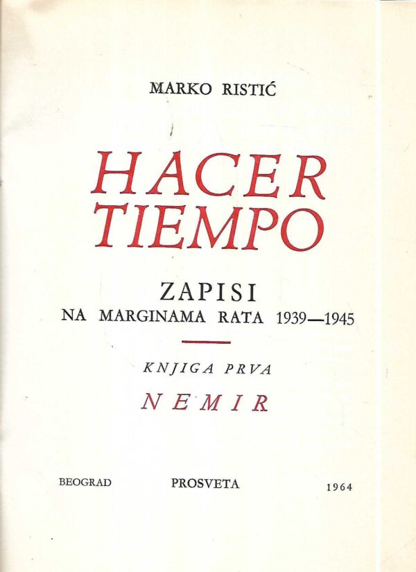 marko ristić, hacer tiempo: zapisi na marginama rata 1939 – 1945. knjiga prva: nemir