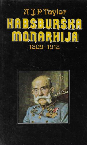 A.J.P.Taylor: Habsburška monarhija 1809-1918