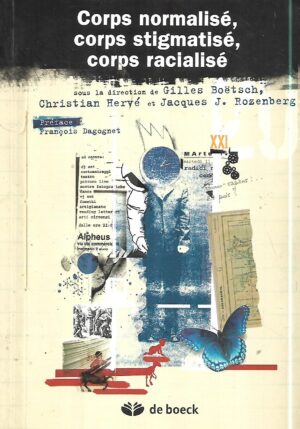 gilles boëtsch, christian hervé, jacques j. rozenberg: corps normalisé, corps stigmatisé, corps racialisé