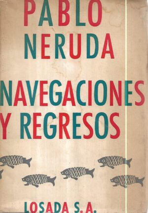 Pablo Neruda : Navegaciones y Regresos