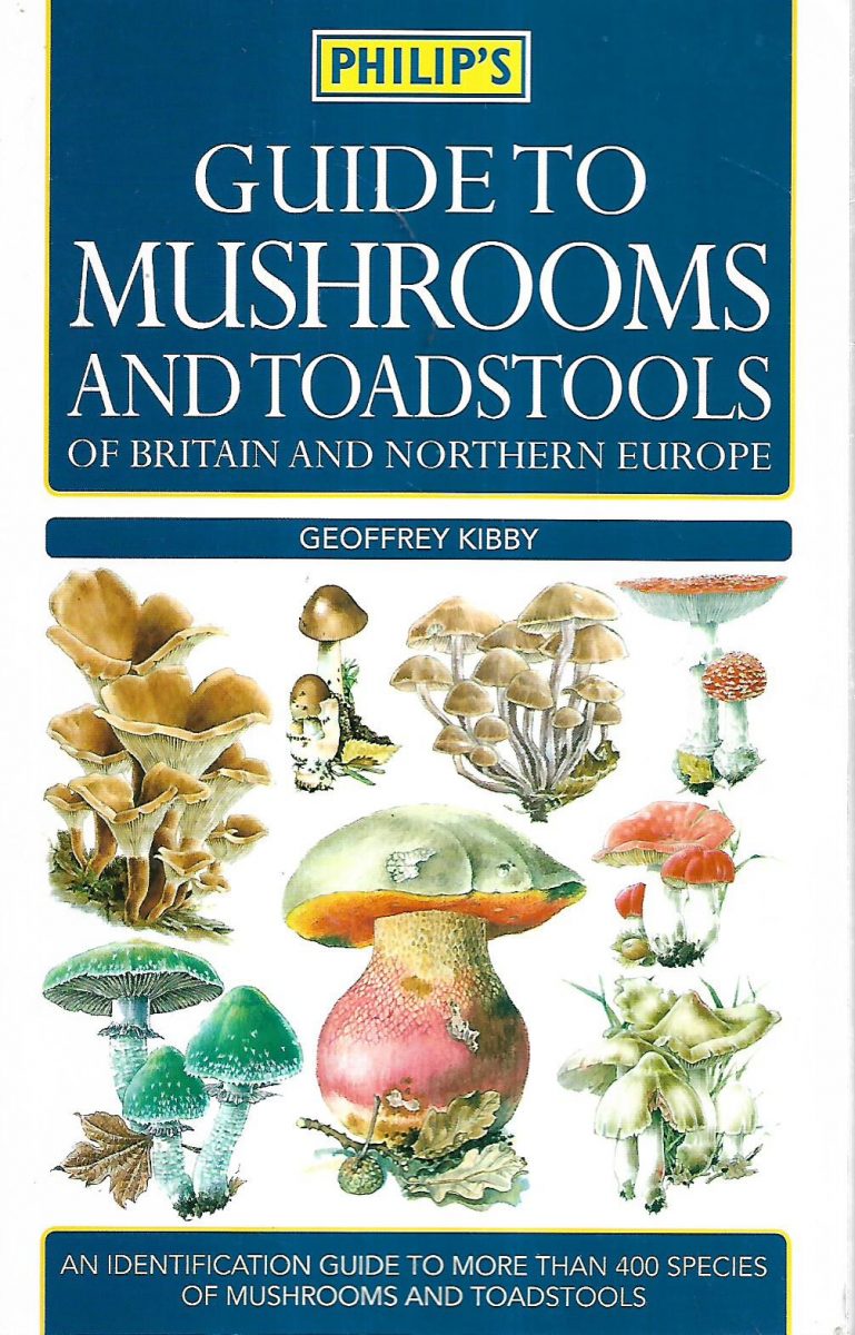 geoffrey kibby: guide to mushrooms and toadstools of britain and northern europe