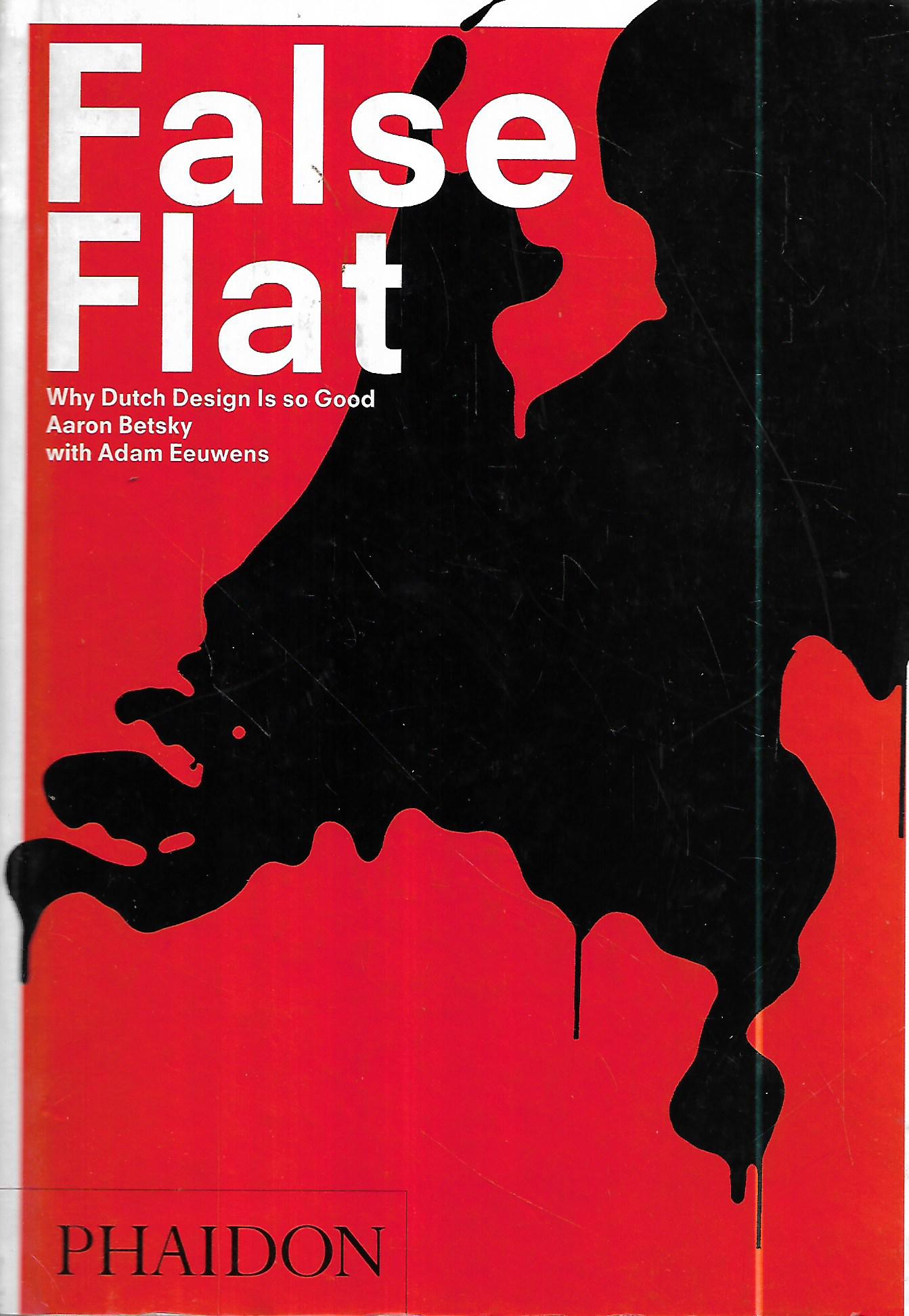 aaron betsky, adam eeuwens: false flat: why dutch design is so good