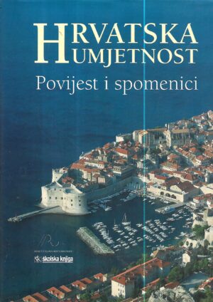 milan pelc(ur.): hrvatska umjetnost / povijest i spomenici