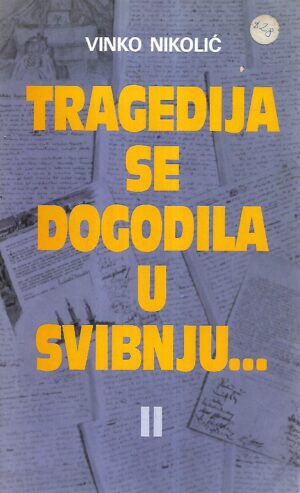 vinko nikolić: tragedija se dogodila u svibnju ii.dio