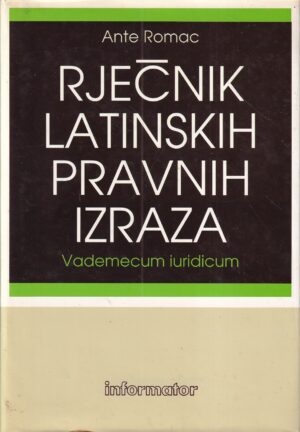 ante romac: rječnik latinskih pravnih izraza - vademecum iuridicum