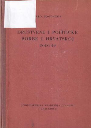 vaso bogdanov : društvene i političke borbe u hrvatskoj 1848/49