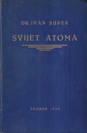 ivan supek: svijet atoma (sa potpisom autora)
