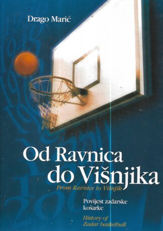 Drago Marić: Od Ravnica do Višnjika , povijest zadarske košarke