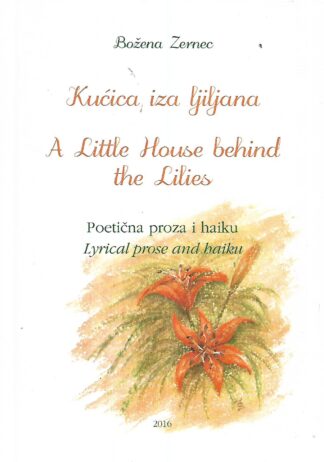 Božena Zernec,Kućica iza ljiljana , A little house behind the lilies