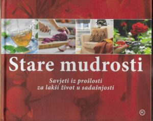 Stare mudrosti- Savjeti iz prošlosti za lakši život u sadašnjosti