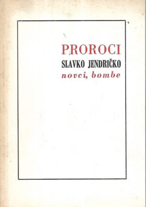 slavko jendričko: proroci, novci, bombe