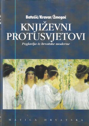 batušić/kravar/Žmegač: književni protusvjetovi, poglavlja iz hrvatske moderne