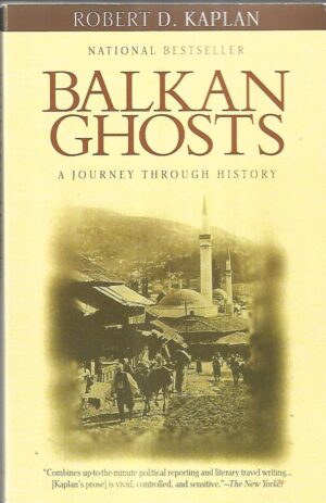 robert d. kaplan: balkan ghosts, a journey through histroy