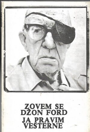 zovem se džon ford; ja pravim vesterne (priredio slobodan Šijan)