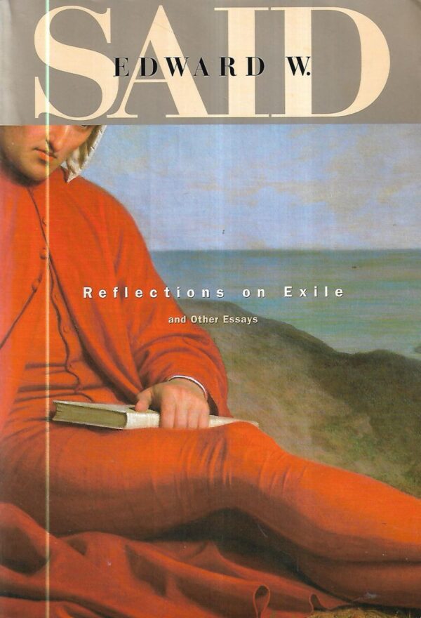 edward w. said: reflections on exile and other essays