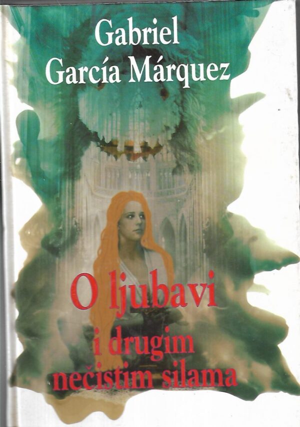 gabriel garcia marquez: o ljubavi i drugim nečistim silama