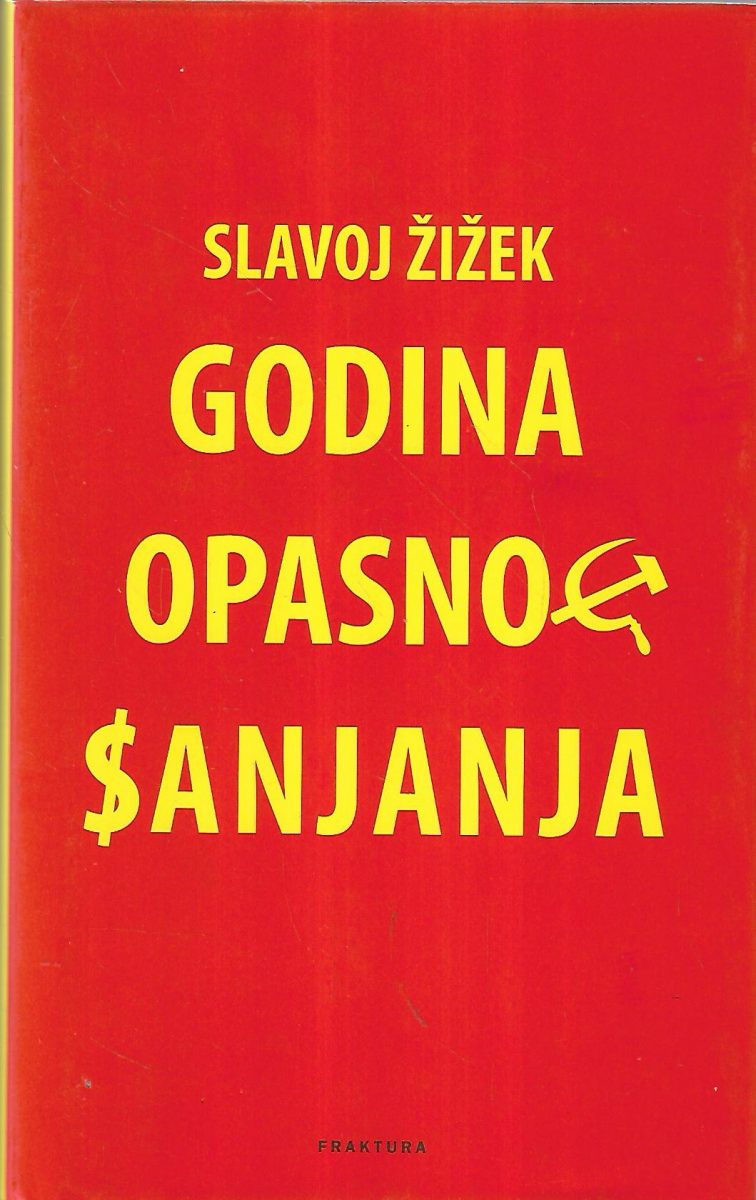 slavoj Žižek: godina opasnog sanjanja