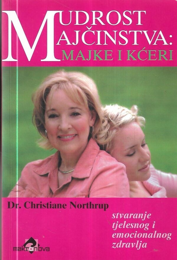 dr.christiane northrup- mudrost majčinstva: majke i kćeri
