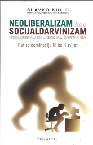 slavko kulić: neoliberalizam kao socijaldarvinizam