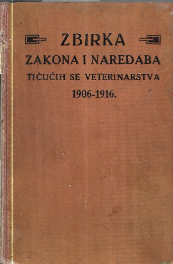 zbirka zakona i naredaba tičućih se veterinarstva 1906 - 1916.