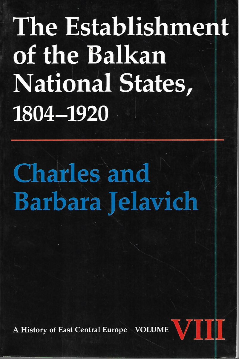 Charles and Barbara Jelavich: The establishment of the Balkan National ...