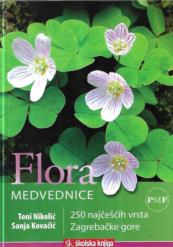 flora medvednice: 250 najčešćih vrsta zagrebačke gore