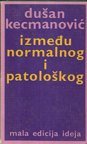 dušan kecmanović: između normalnog i patološkog