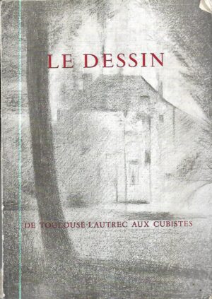 le dessin de touluse - lautrec aux cubistes