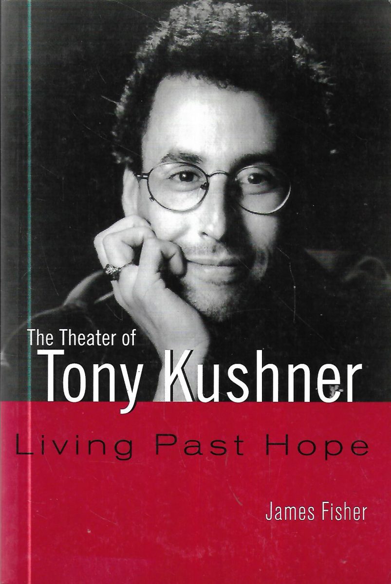 James Fisher The Theater of Tony Kushner Living Past Hope