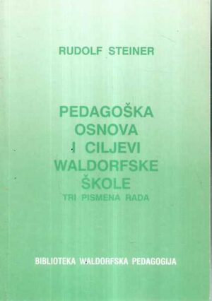 rudolf steiner: pedagoška osnova i ciljevi waldorfske škole