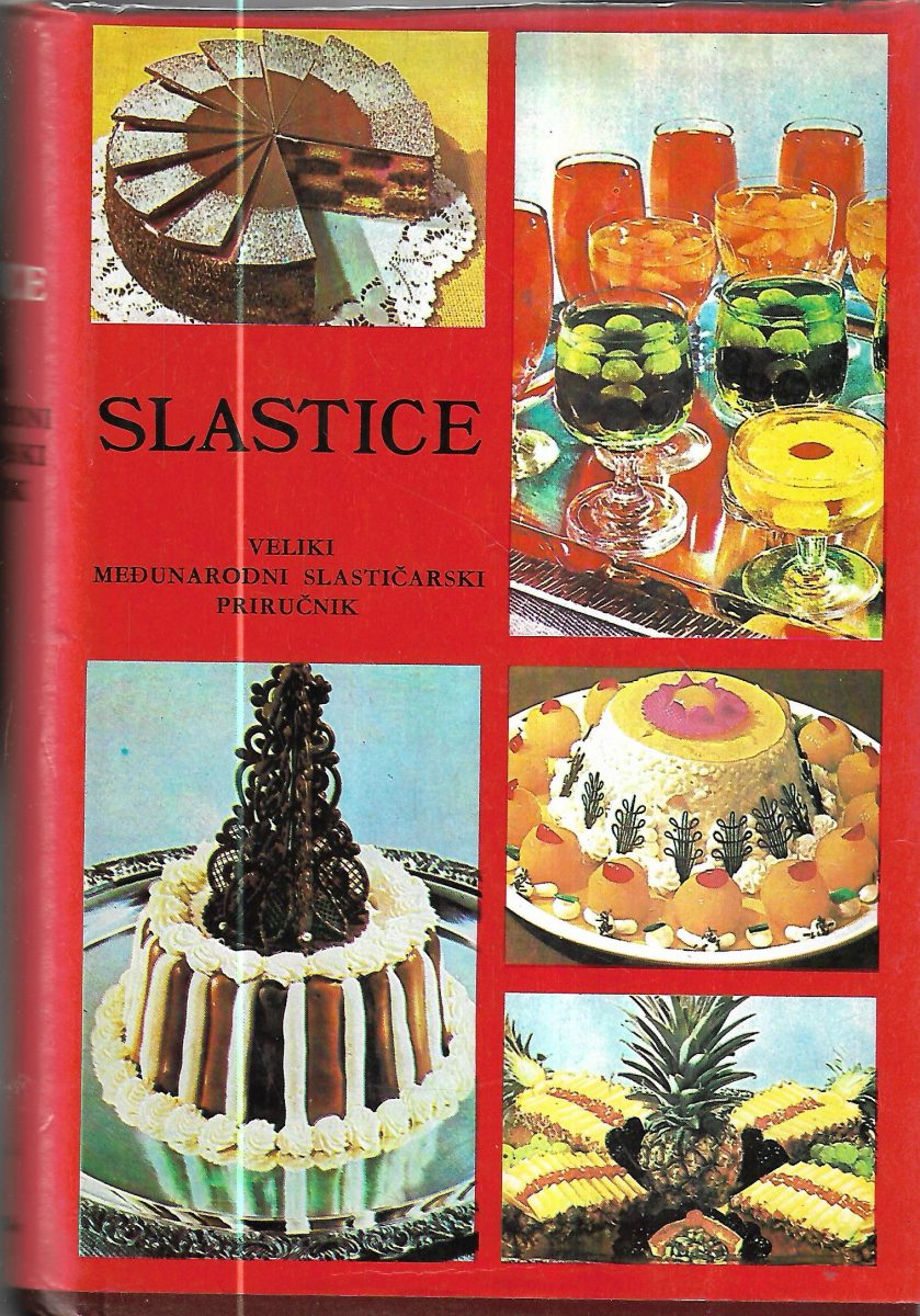 Slastice - veliki međunarodni slastičarski priručnik | Crveni Peristil