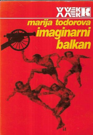 marija todorova: imaginarni balkan