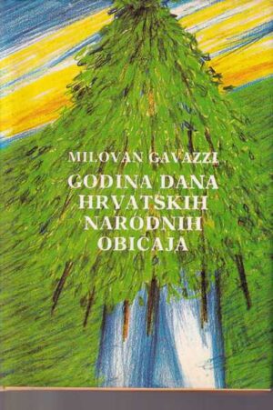 milovan gavazzi: godina dana hrvatskih narodnih običaja