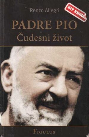 renzo allegri: padre pio, čudesni život