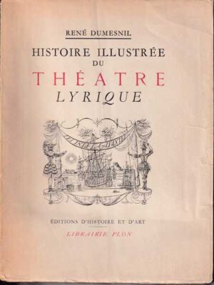 rene dumesnil: histoire illustree du theatre lyrique