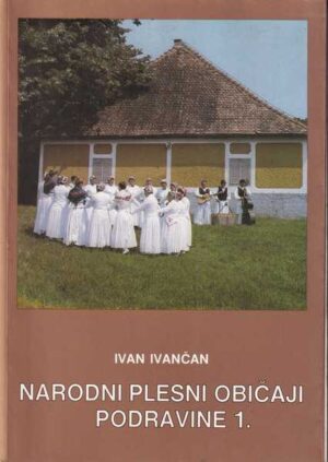 ivan ivančan: narodni plesni običaji podravine 1-2