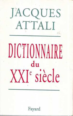 jacques attali: dictionnaire du xxi siecle
