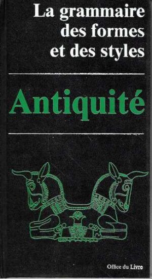antiquite, la grammaire des formes et des styles