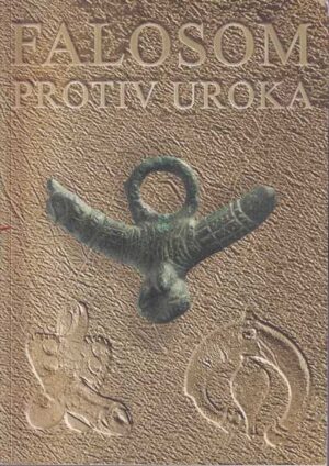falosom protiv uroka, arheološka zbirka dr. damir kovač