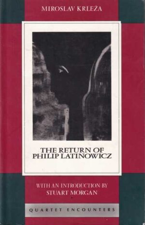 miroslav krleža: the return of philip latinowicz