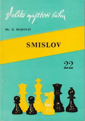 dražen marović: vasilj vasiljevič smislov, veliki majstori šaha 22