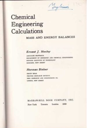 ernest j. henley and herman bieber: chemical engineering calculations, mass and energy balances